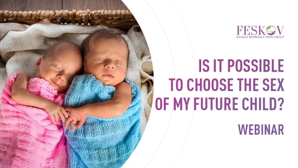 Comment fonctionne la sélection du sexe // Webinaire de Vladislav Feskov (FIV + SÉLECTION DU SEXE) - feskov surrogacy