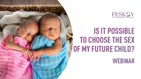 Comment fonctionne la sélection du sexe // Webinaire de Vladislav Feskov (FIV + SÉLECTION DU SEXE) - feskov surrogacy
